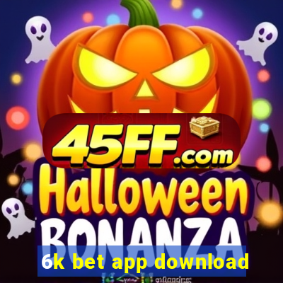 6k bet app download